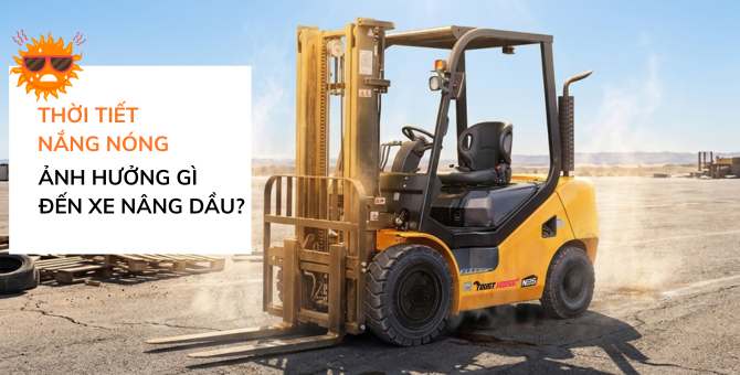 Thời Tiết Nắng Nóng Ảnh Hưởng Gì Đến Xe Nâng Dầu? Cách Bảo Vệ Xe Mùa Cao Điểm